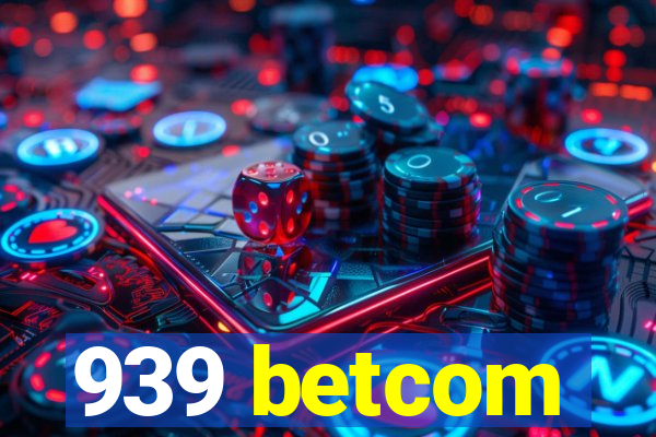 939 betcom